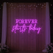 Forever Starts Today Neon Sign