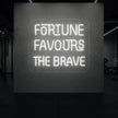 FORTUNE FAVOURS THE BRAVE Neon Sign