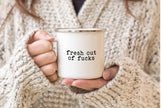 Fresh out of fucks mug
