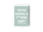 You're having a f**king baby