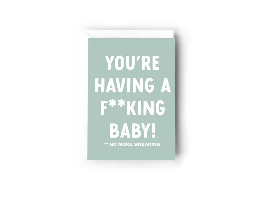 You're having a f**king baby