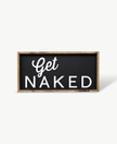 Get Naked Wood Sign