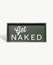 Get Naked Wood Sign