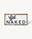 Get Naked Wood Sign