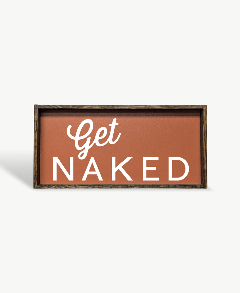 Get Naked Wood Sign