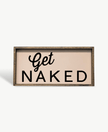 Get Naked Wood Sign