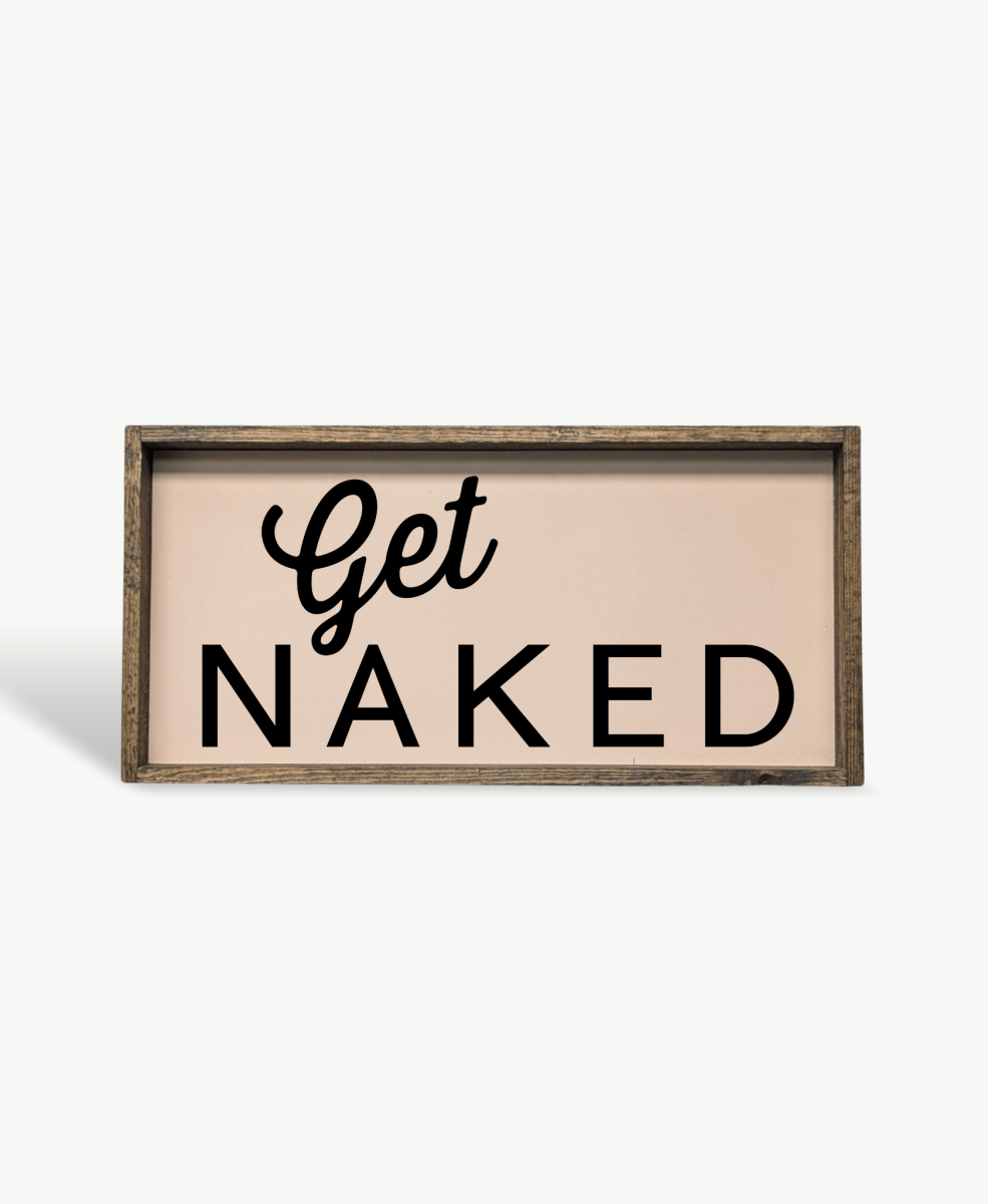 Get Naked Wood Sign