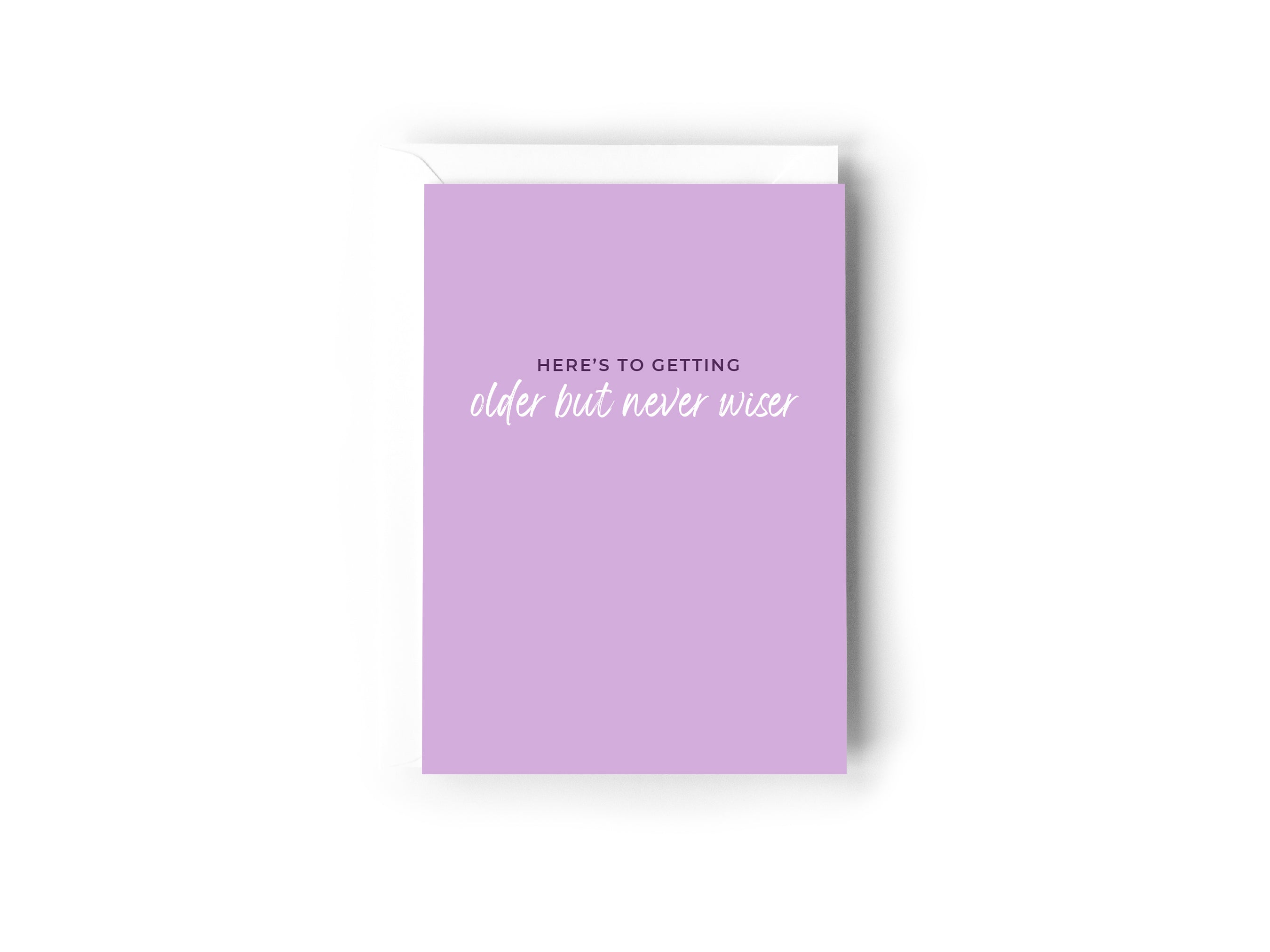Here's to getting older but never wiser card