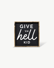 Give em' Hell Kid Wood Sign