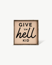 Give em' Hell Kid Wood Sign