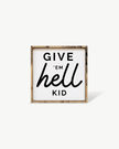 Give em' Hell Kid Wood Sign