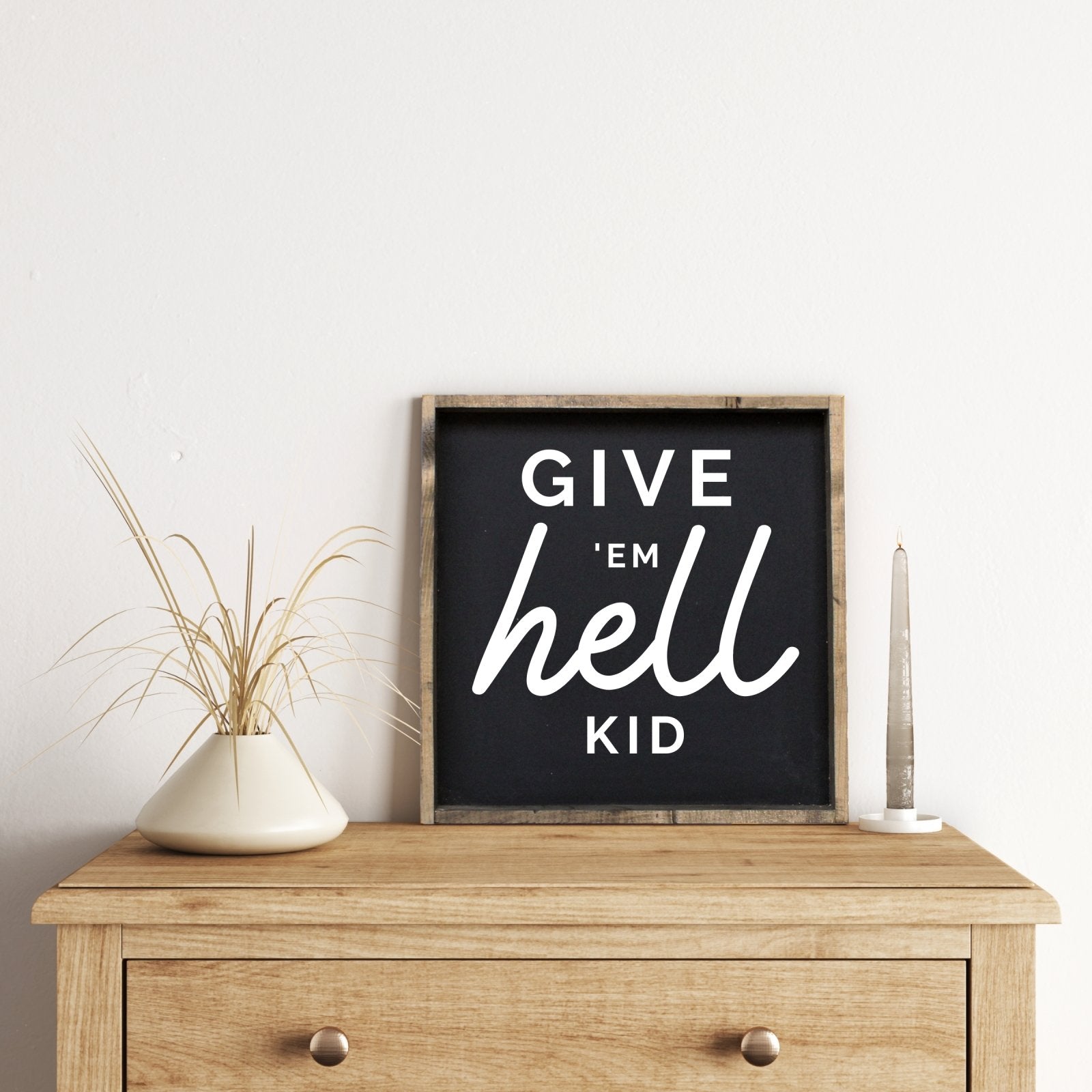 Give em' Hell Kid Wood Sign