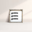 Gobble Gobble Gobble Wood Sign