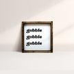 Gobble Gobble Gobble Wood Sign