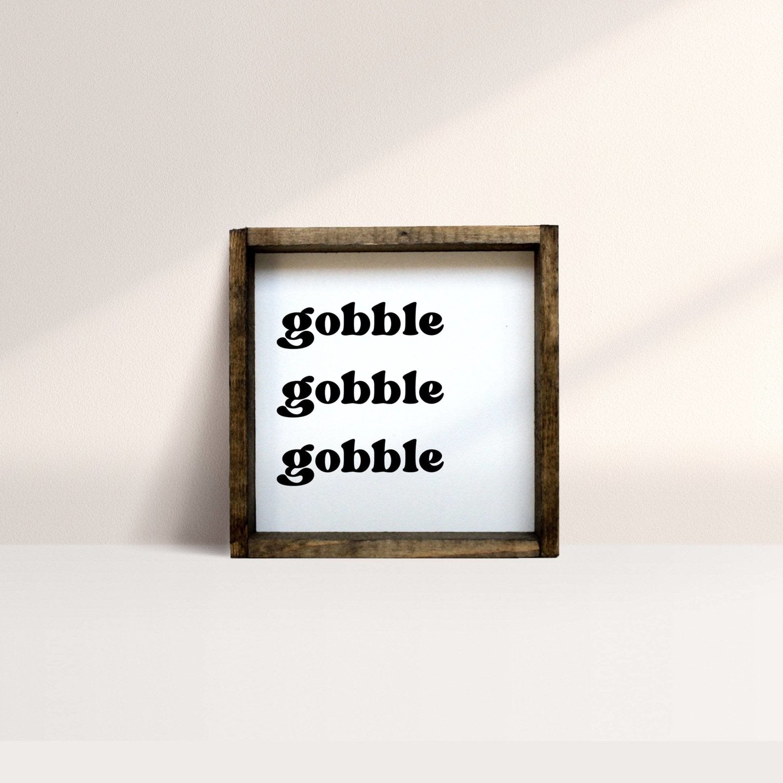 Gobble Gobble Gobble Wood Sign