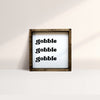Gobble Gobble Gobble Wood Sign