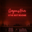 Gorgeous Hair Is The Best Revenge Neon Sign