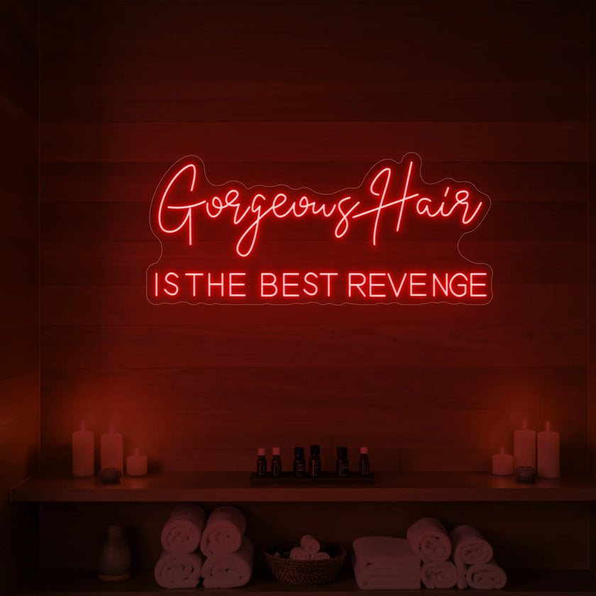 Gorgeous Hair Is The Best Revenge Neon Sign