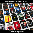 Horror Movies (#-C) DVD Magnets (Small)