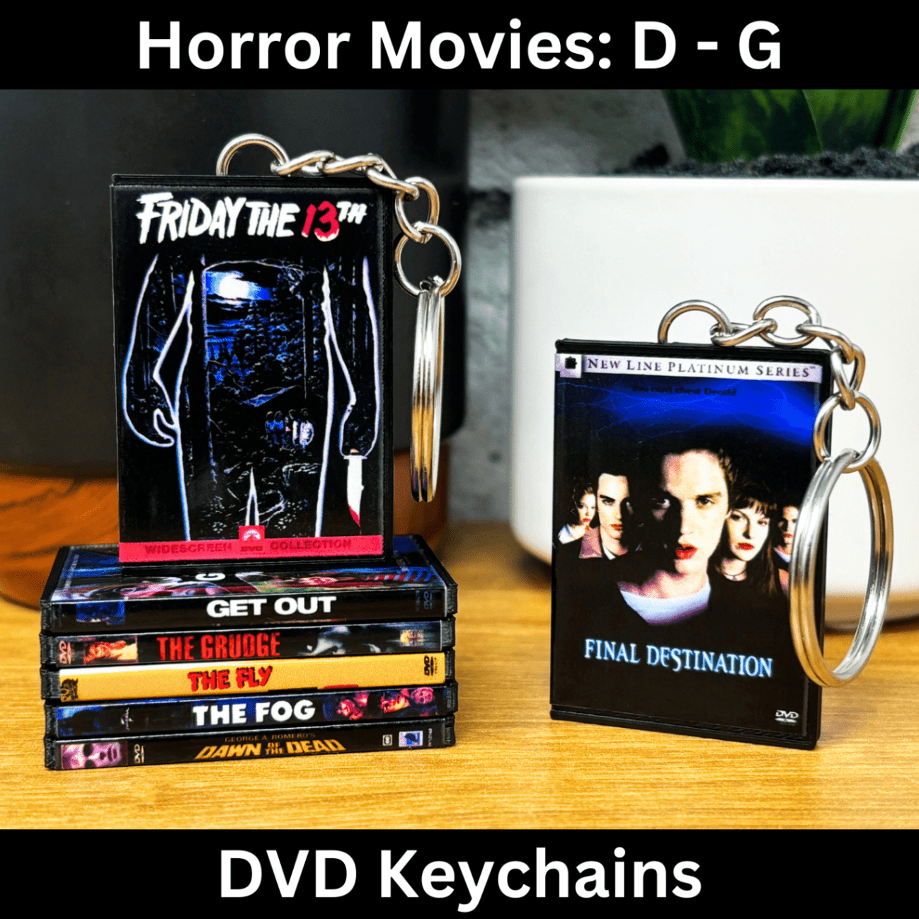 Horror Movies (D-G) Keychains