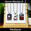 Horror Movies (R-Z) Necklaces