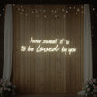 How Sweet It Is To Be Loved By You Neon Sign