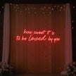 How Sweet It Is To Be Loved By You Neon Sign