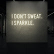 I DON'T SWEAT I SPARKLE. Neon Sign