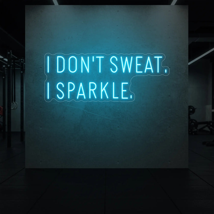 I DON'T SWEAT I SPARKLE. Neon Sign