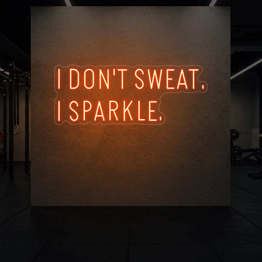I DON'T SWEAT I SPARKLE. Neon Sign