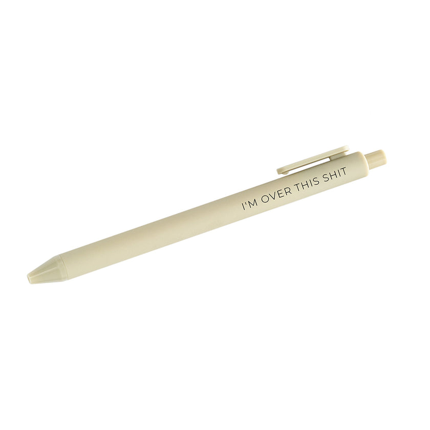 I'm over this shit pen