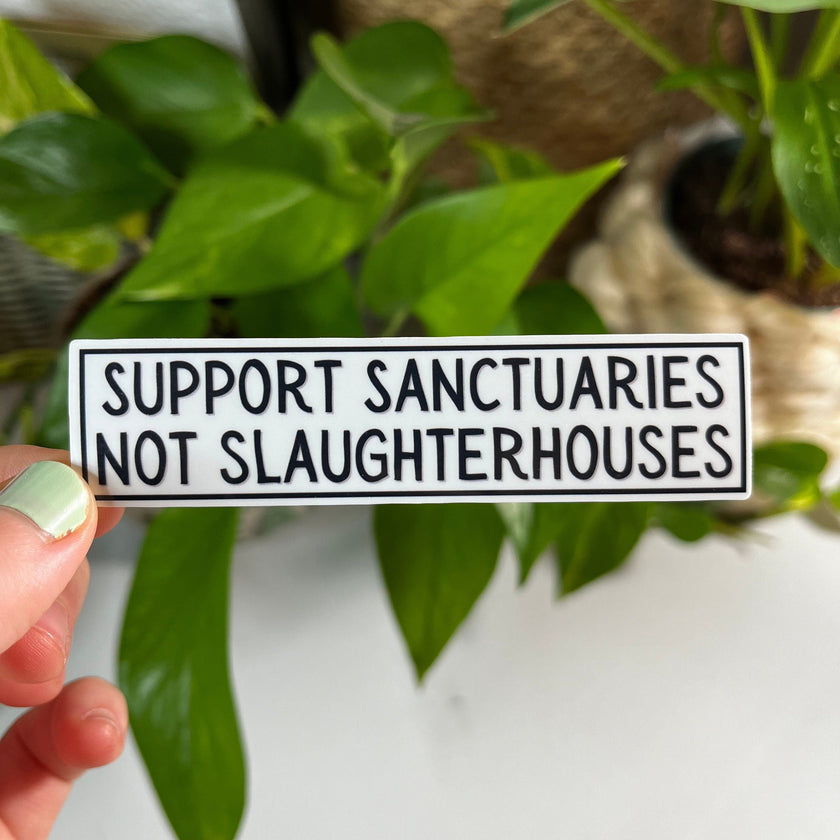 Support Sanctuaries Not Slaughterhouses Vegan Sticker