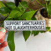Support Sanctuaries Not Slaughterhouses Vegan Sticker