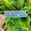 No Excuse For Animal Abuse Vegan Sticker