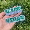 Be Kind To Every Kind Vegan Sticker