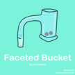 Faceted Bucket