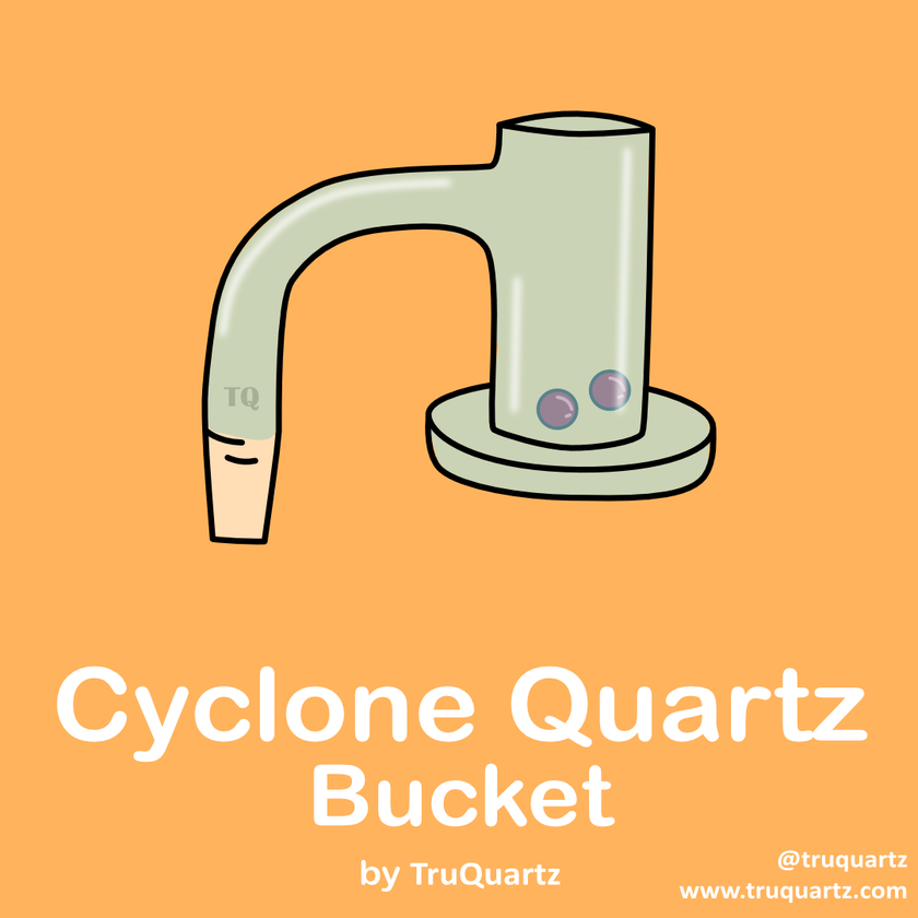 Cyclone Quartz Bucket