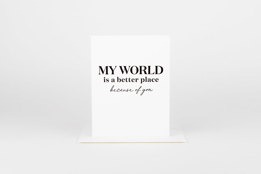 My World is Better Because of You