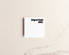 Important Shit Sticky Notes