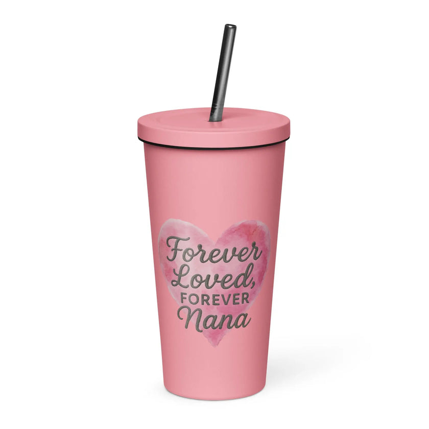 Insulated tumbler with a straw - Forever loved, Forever nana