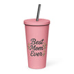 Insulated tumbler with a straw - Best Mom Ever