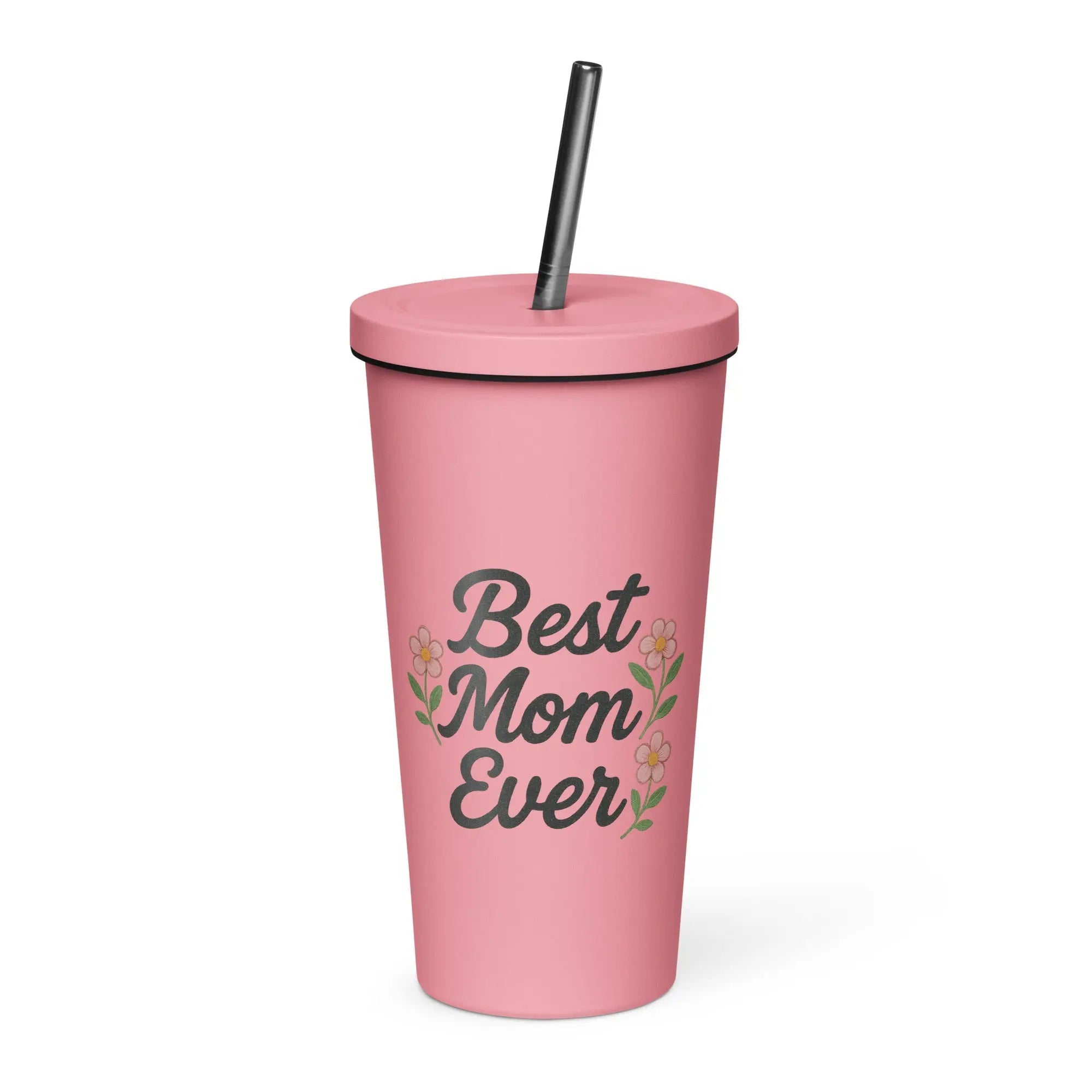 Insulated tumbler with a straw - Best Mom Ever