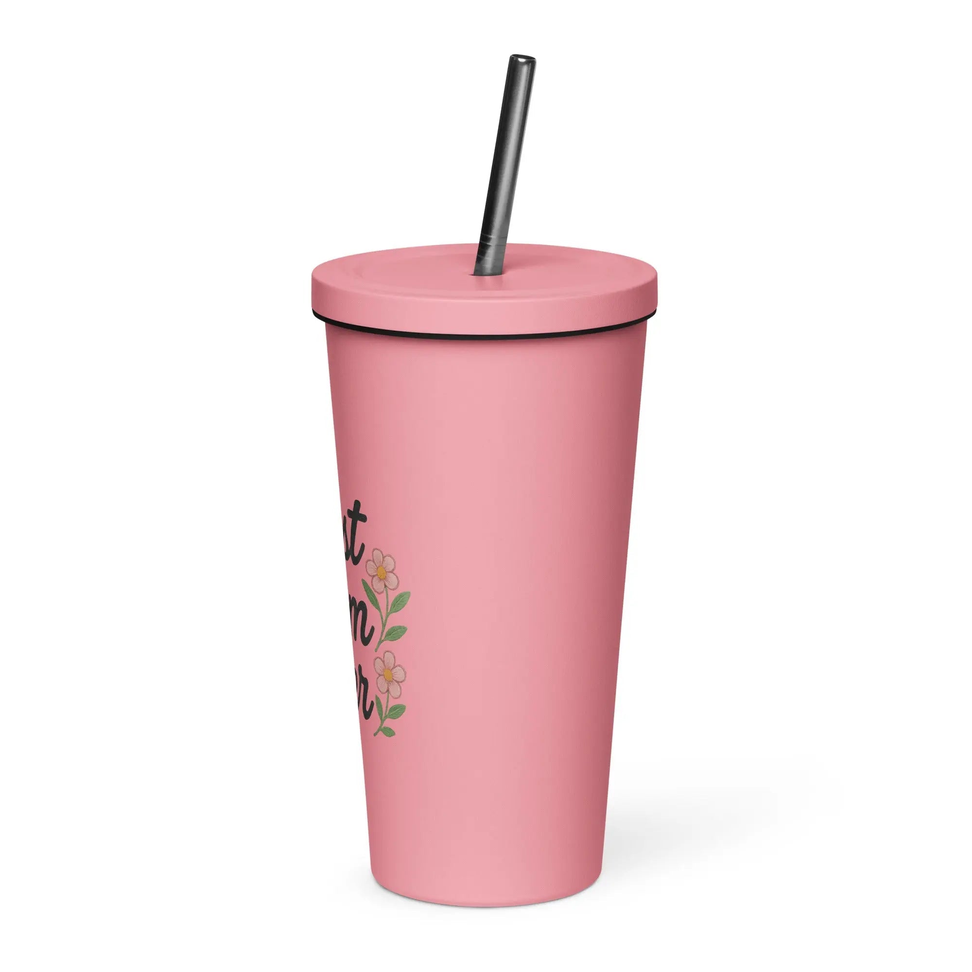 Insulated tumbler with a straw - Best Mom Ever
