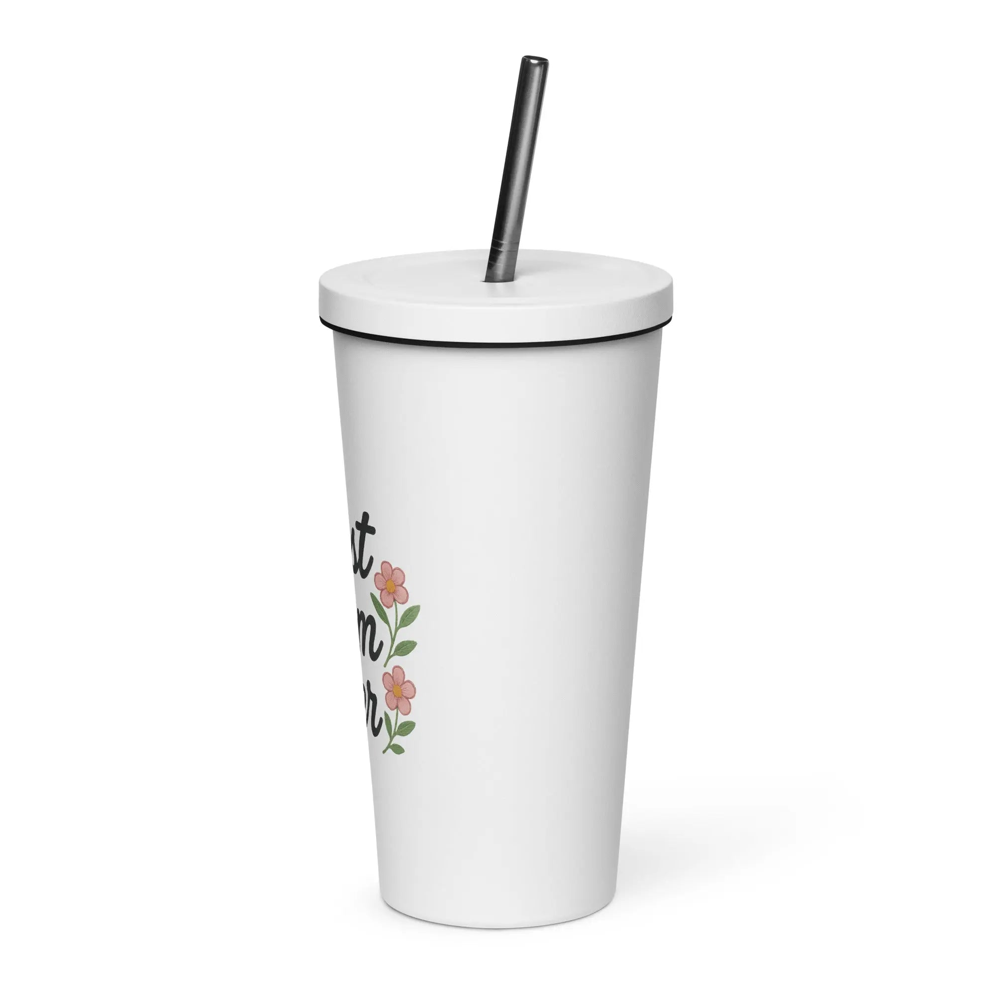 Insulated tumbler with a straw - Best Mom Ever