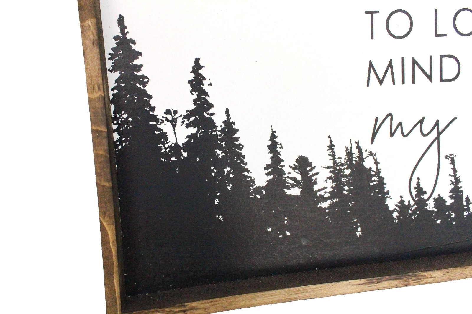 Into The Forest I Go Wood Sign