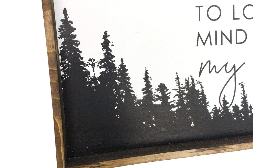 Into The Forest I Go Wood Sign