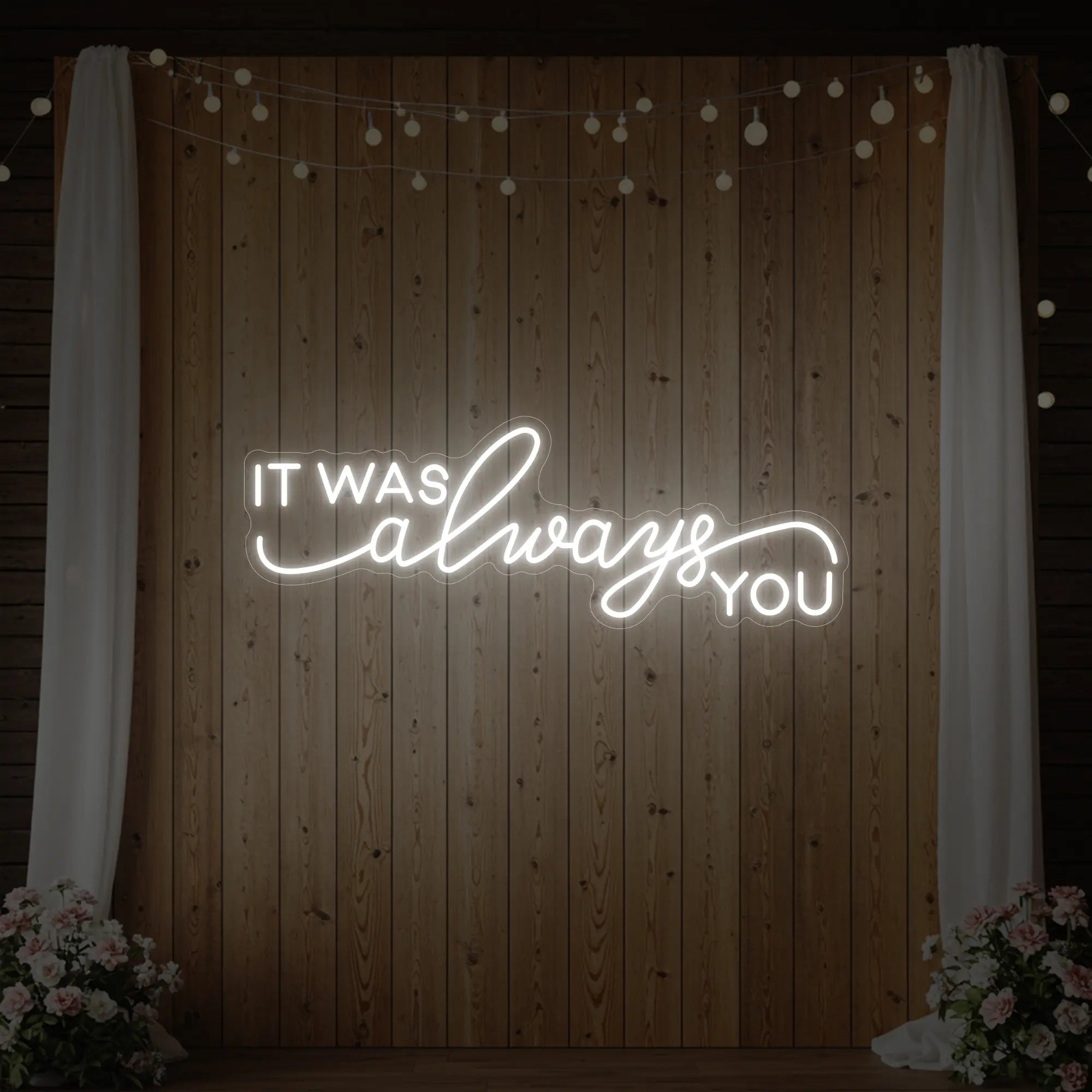 It was Always You V1 Neon Sign