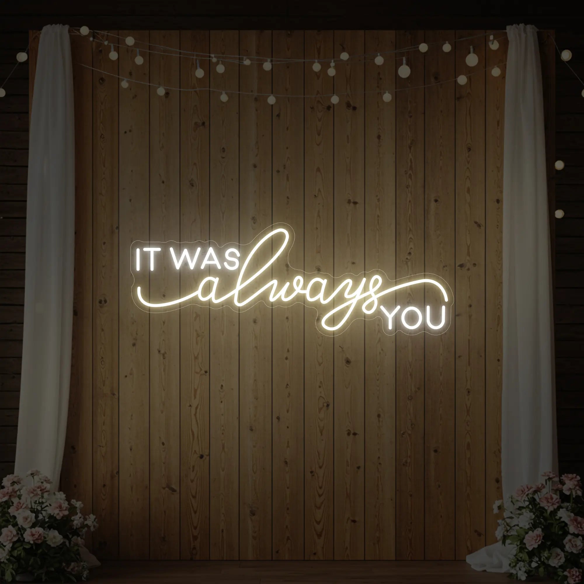 It was Always You V1 Neon Sign