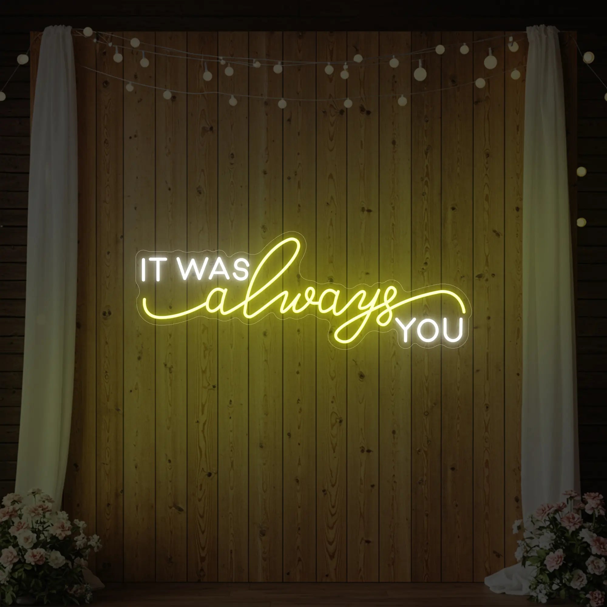 It was Always You V1 Neon Sign
