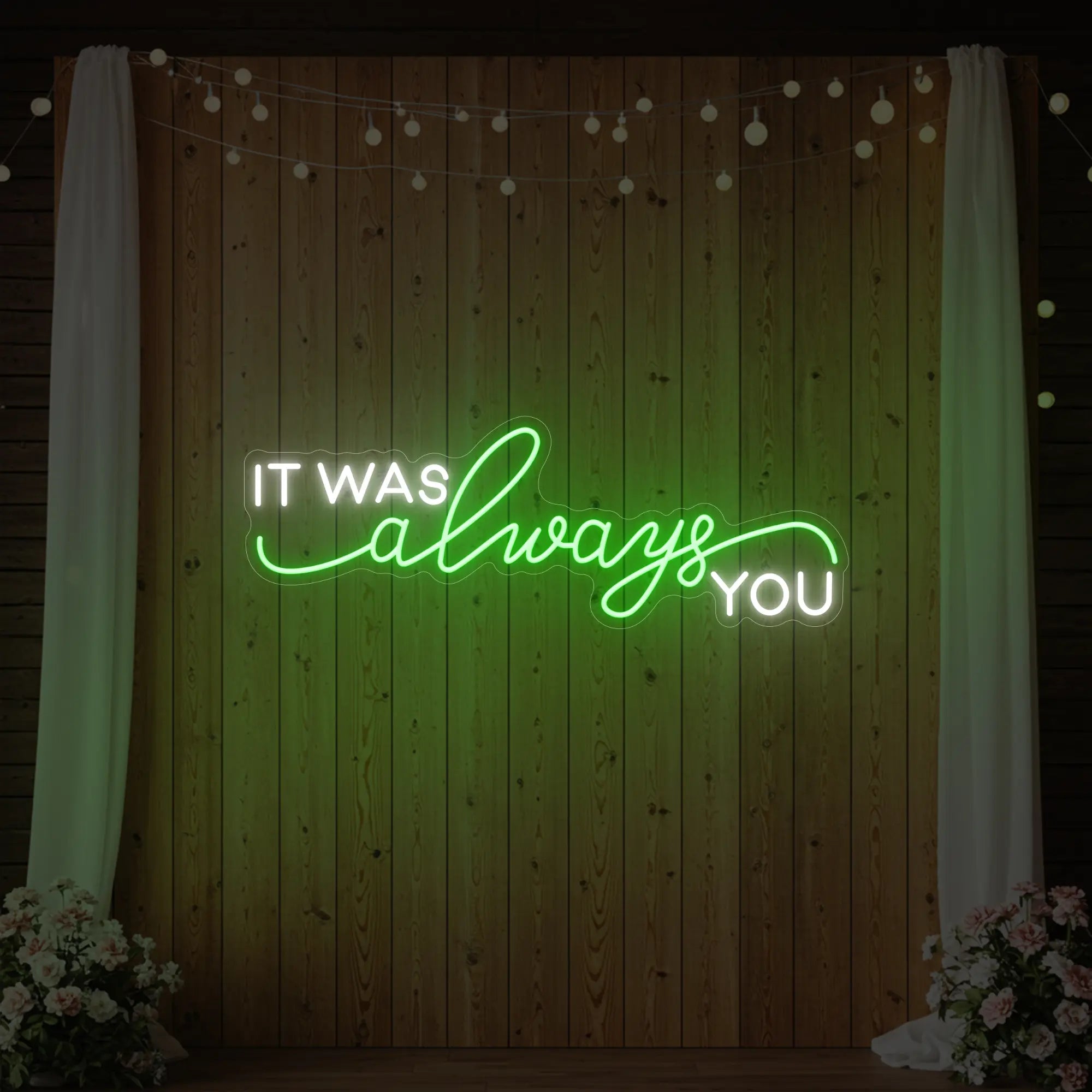 It was Always You V1 Neon Sign